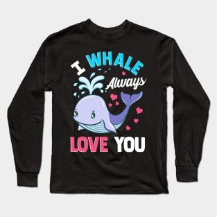 Cute & Funny I Whale Always Love You Animal Pun Long Sleeve T-Shirt